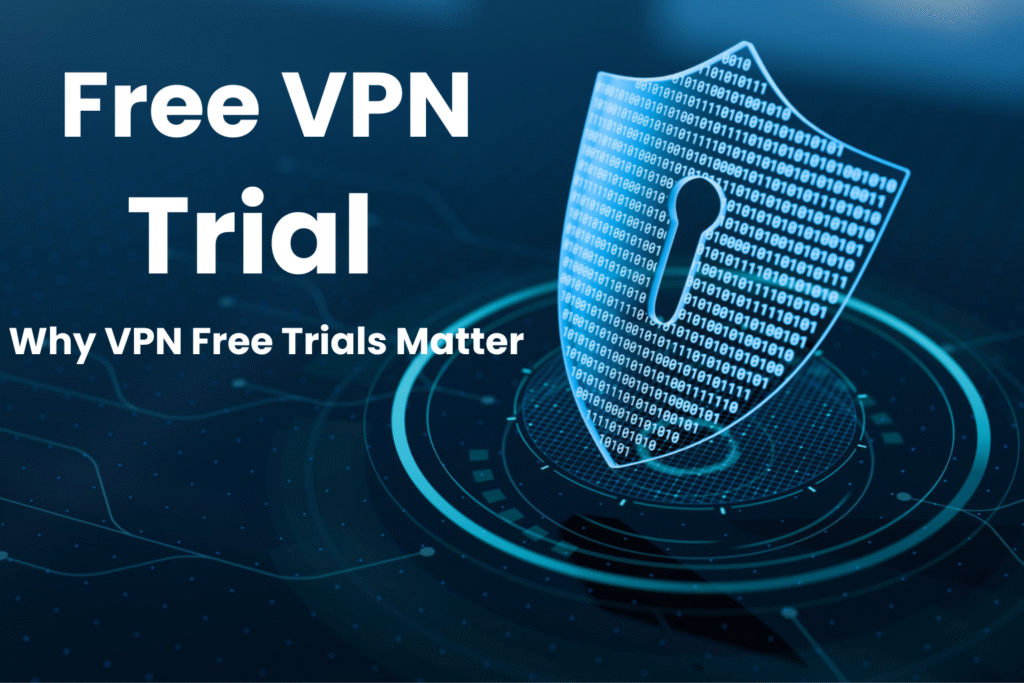VPN Free Trial: Everything You Need to Know Before You Sign Up